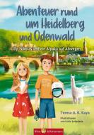 Abenteuer rund um Heidelberg und Odenwald di Teresa A. K. Kaya edito da Biber & Butzemann