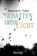 Schatten ohne Licht di Marcus S. Theis edito da Schardt Verlag