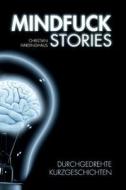 Mindfuck Stories: Durchgedrehte Kurzgeschichten di Christian Hardinghaus edito da Provoke Media