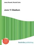 June 11 Stadium di Jesse Russell, Ronald Cohn edito da Book on Demand Ltd.