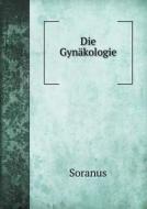 Die Gynakologie di Soranus edito da Book On Demand Ltd.