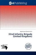 32nd Infantry Brigade (United Kingdom) edito da Ord Publishing