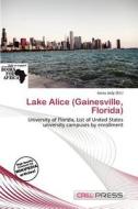 Lake Alice (gainesville, Florida) edito da Cred Press