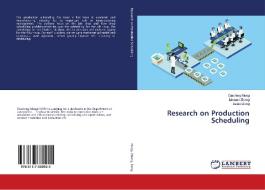 Research on Production Scheduling di Qiaofeng Meng, Linxuan Zhang, Jietao Dong edito da LAP Lambert Academic Publishing