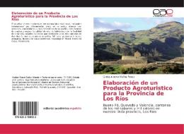 Elaboración de un Producto Agroturistico para la Provincia de Los Ríos di Carlos Alberto Muñoz Ponce edito da EAE