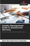 Quality Management Audit in Outsourced Services di Maria Alexsandra Pires Cavalcante edito da Our Knowledge Publishing