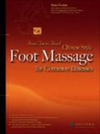 Chinese Style Foot Massage For Common Illnesses edito da People's Medical Publishing House