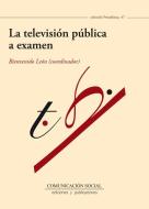 La televisión pública a examen di Bienvenido León Anguiano edito da Comunicación Social Ediciones y Publicaciones