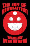 The Joy of Revolution di Ken Knabb edito da DISTRIBOOKS INTL INC