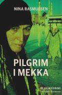 Pilgrim i Mekka di Nina Rasmussen edito da Lindhardt og Ringhof