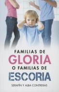 Familias de Gloria O Familias de Escoria = Families of Glory or Families of Slag di Contreras Serafin edito da SPANISH HOUSE EDIT UNLIMITED