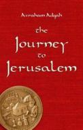 The Journey to Jerusalem di Avraham Adgah edito da Contento de Semrik