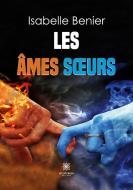 Les âmes s¿urs di Isabelle Benier edito da Le Lys Bleu