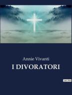 I DIVORATORI di Annie Vivanti edito da Culturea