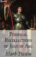 Personal Recollections Of Joan Of Arc Annotated di Mark Twain edito da Independently Published