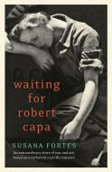 Waiting for Robert Capa di Susana Fortes edito da HarperCollins Publishers