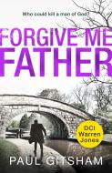 Forgive Me Father di Paul Gitsham edito da HarperCollins Publishers
