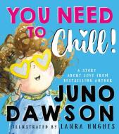 You Need To Chill di Juno Dawson edito da HarperCollins Publishers
