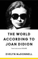 The World According To Joan Didion di Evelyn McDonnell edito da HarperCollins Publishers