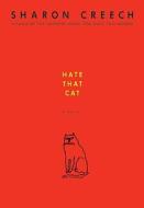 Hate That Cat di Sharon Creech edito da Joanna Cotler Books