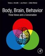 The Body-Brain Fusion for Neuroscience di Tamas L. Horvath, Joy Hirsch edito da ACADEMIC PR INC