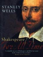 Shakespeare: For All Time di Stanley W. Wells edito da OXFORD UNIV PR