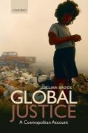 Global Justice: A Cosmopolitan Account di Gillian Brock edito da OXFORD UNIV PR