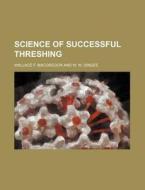 Science Of Successful Threshing di Wallace F. MacGregor edito da General Books Llc