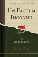 Un Factum Inconnu Classic Reprint di DENIS DIDEROT edito da Lightning Source Uk Ltd