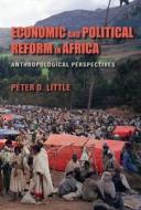 Economic and Political Reform in Africa Economic and Political Reform in Africa: Anthropological Perspectives Anthropological Perspectives di Peter D. Little edito da Indiana University Press