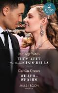 The Secret That Shocked Cinderella / Willed To Wed Him di Maisey Yates, Caitlin Crews edito da HarperCollins Publishers