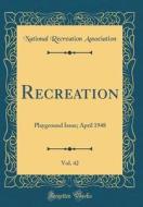 Recreation, Vol. 42: Playground Issue; April 1948 (Classic Reprint) di National Recreation Association edito da Forgotten Books