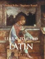 Learn to Read Latin Part II di Andrew Keller, Stephanie Russell edito da Yale University Press