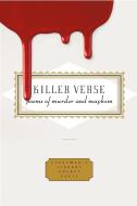 Killer Verse: Poems of Murder and Mayhem edito da EVERYMANS LIB