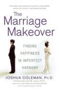 The Marriage Makeover di Joshua Coleman edito da St. Martins Press-3PL