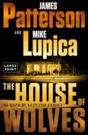 The House of Wolves di James Patterson, Mike Lupica edito da LITTLE BROWN & CO