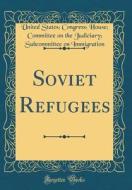 Soviet Refugees (Classic Reprint) di United States Immigration edito da Forgotten Books