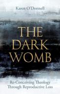 The Dark Womb di Karen O'Donnell edito da SCM Press