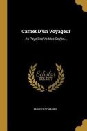 Carnet d'Un Voyageur: Au Pays Des Veddas Ceylan... di Emile Deschamps edito da WENTWORTH PR