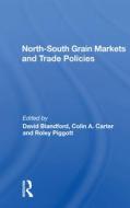 North-south Grain Markets And Trade Policies di David Blandford edito da Taylor & Francis Ltd