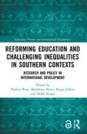 Reforming Education And Challenging Inequalities In Southern Contexts edito da Taylor & Francis Ltd
