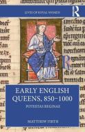 Early English Queens, 850–1000 di Matthew Firth edito da Taylor & Francis Ltd