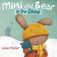 Mimi And Bear In The Snow di Janee Trasler edito da Farrar, Straus & Giroux Inc
