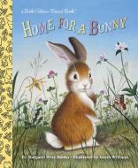 Lgb Home For A Bunny di Margaret Wise Brown, Garth Williams edito da Random House Usa Inc