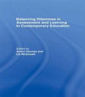 Balancing Dilemmas in Assessment and Learning in Contemporary Education di Anton Havnes edito da Taylor & Francis Ltd