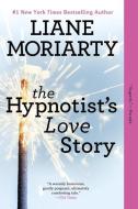 The Hypnotist's Love Story di Liane Moriarty edito da Penguin Publishing Group