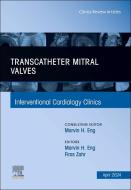 Transcatheter Mitral Valves, an Issue of Interventional Cardiology Clinics: Volume 13-2 edito da ELSEVIER