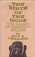 Swanson, G:  The Birth of the Gods di Guy E. Swanson edito da University of Michigan Press