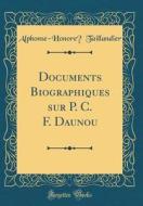 Documents Biographiques Sur P. C. F. Daunou (Classic Reprint) di Alphonse-Honore Taillandier edito da Forgotten Books