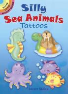 Silly Sea Animals Tattoos di Janet Skiles edito da DOVER PUBN INC